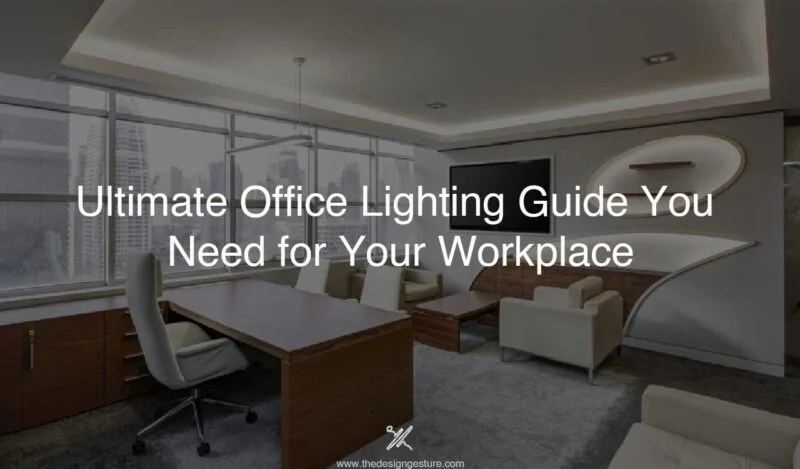 Ultimate Office Lighting Guide You Need for Your Workplace