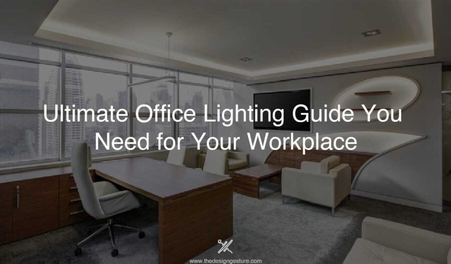 Ultimate Office Lighting Guide You Need for Your Workplace