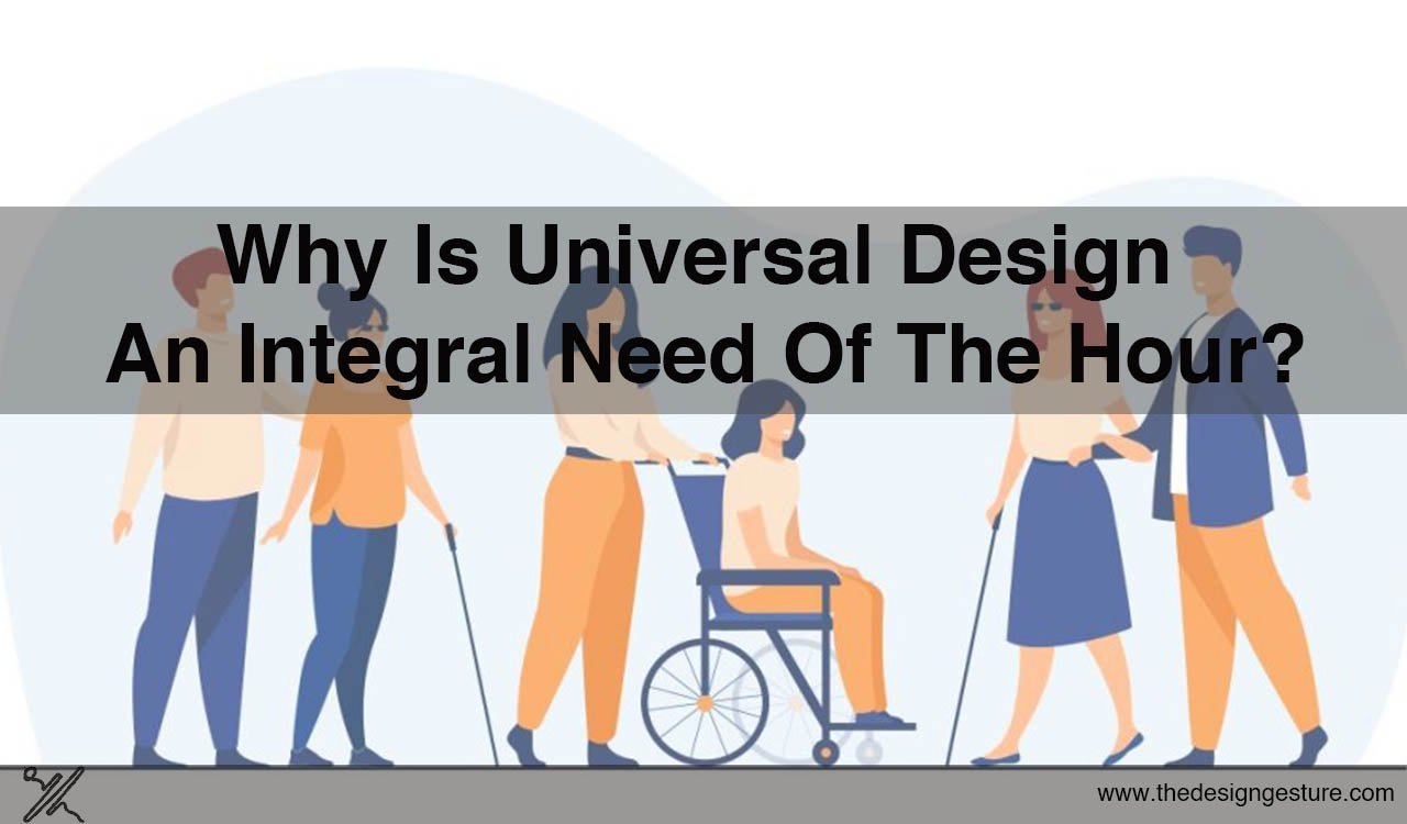 Universal Design An Important Need Of The Hour The Design Gesture