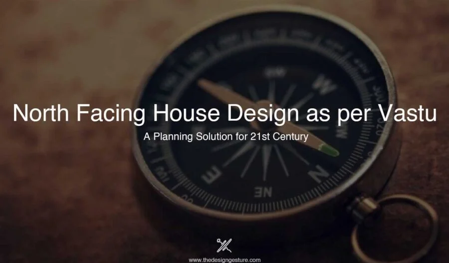 North Facing House Design as per Vastu: A Planning Solution for 21st Century