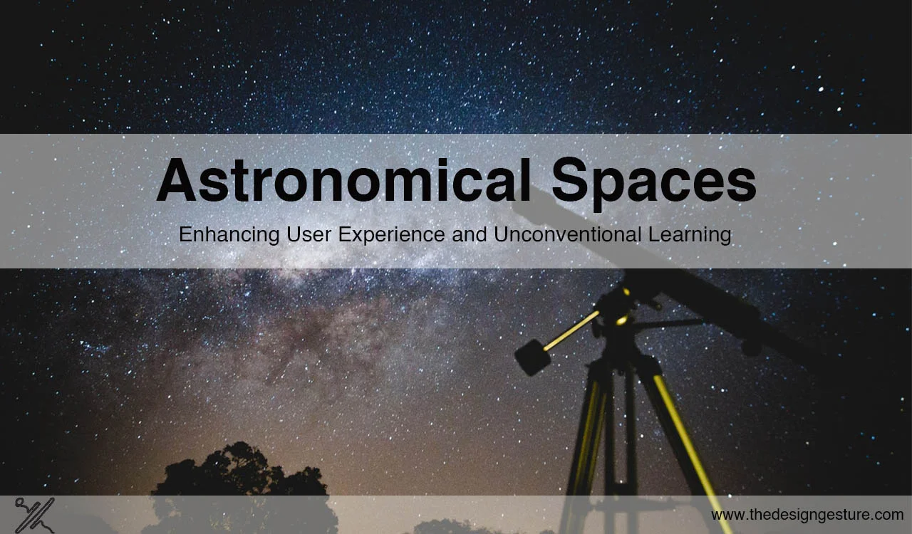 Astronomical Spaces: Enhancing User Experience and Unconventional Learning
