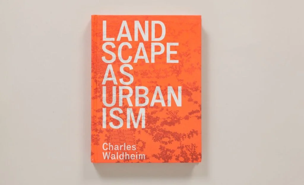 Landscape Urbanism: A Fresh, New and Greener Approach Landscape urbanism