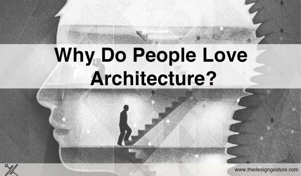 Why Do People Love Architecture? Architecture