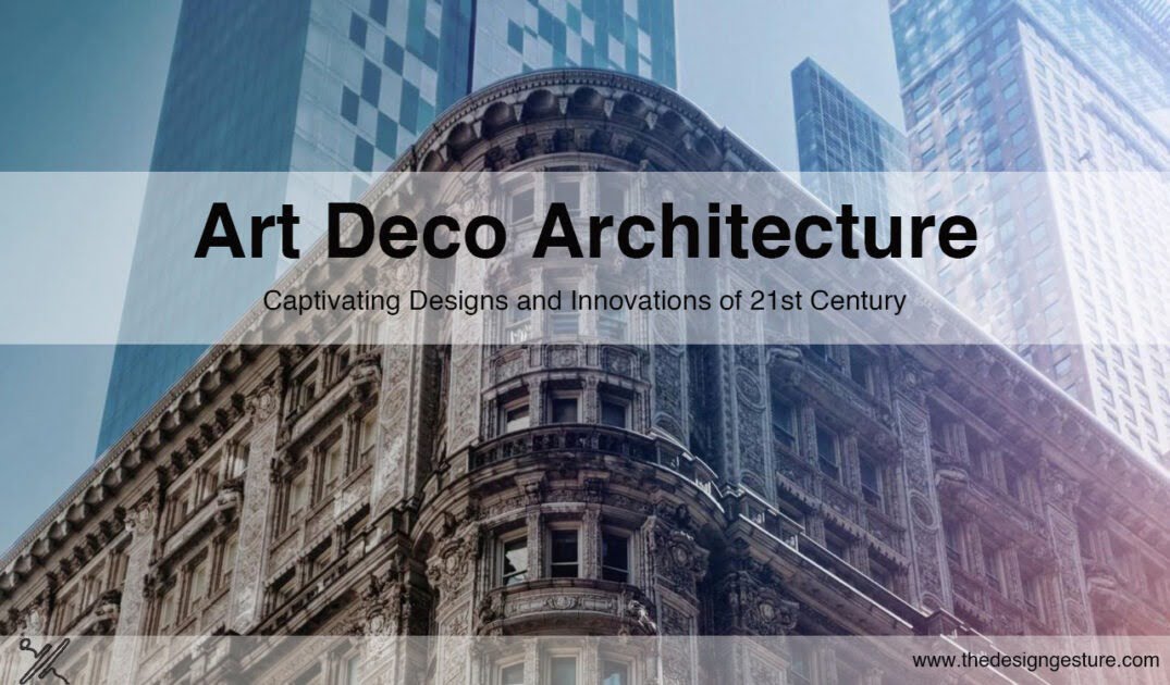 Art Deco Architecture: Captivating Designs And Innovations Of 21st ...