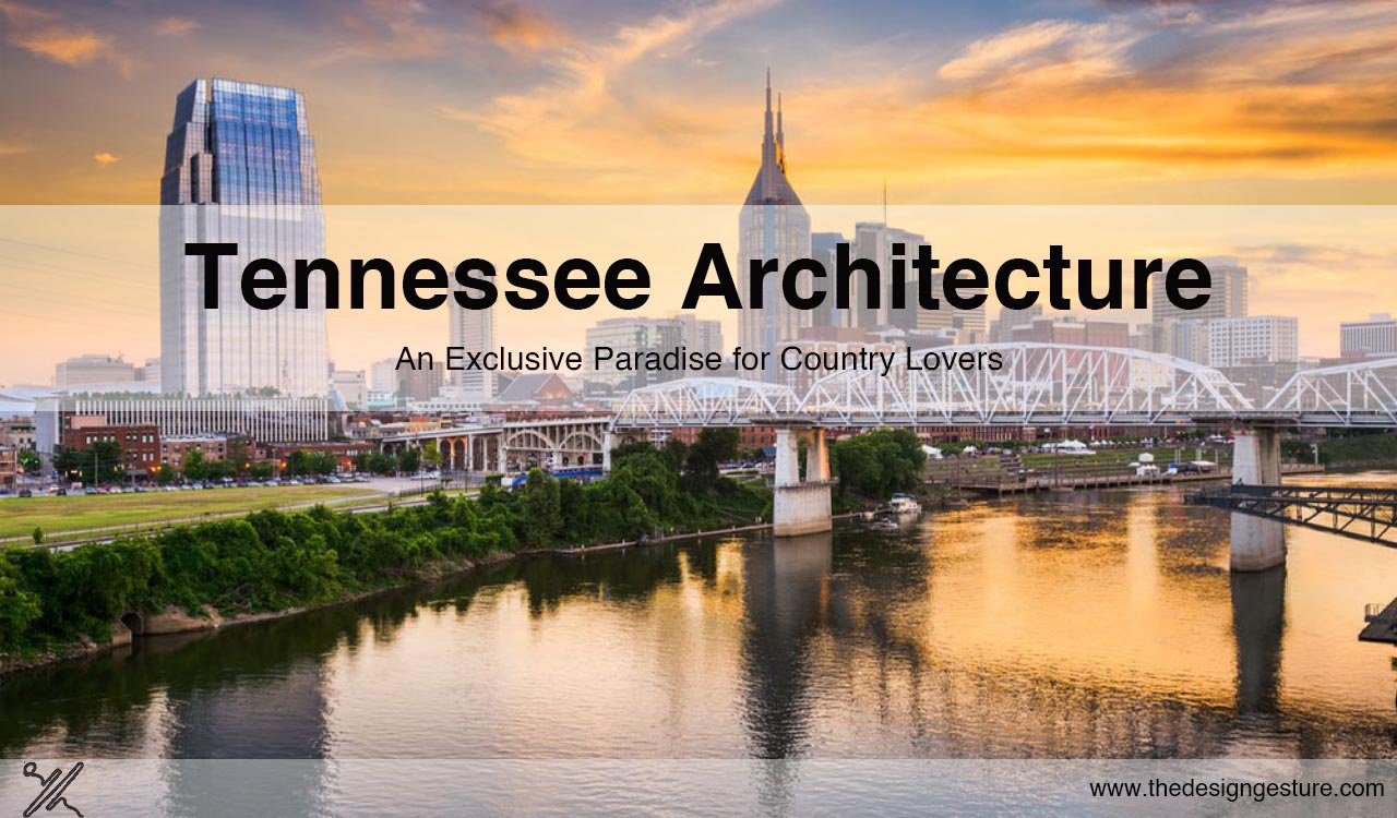 Tennessee Architecture- An Exclusive Paradise for Country Lovers