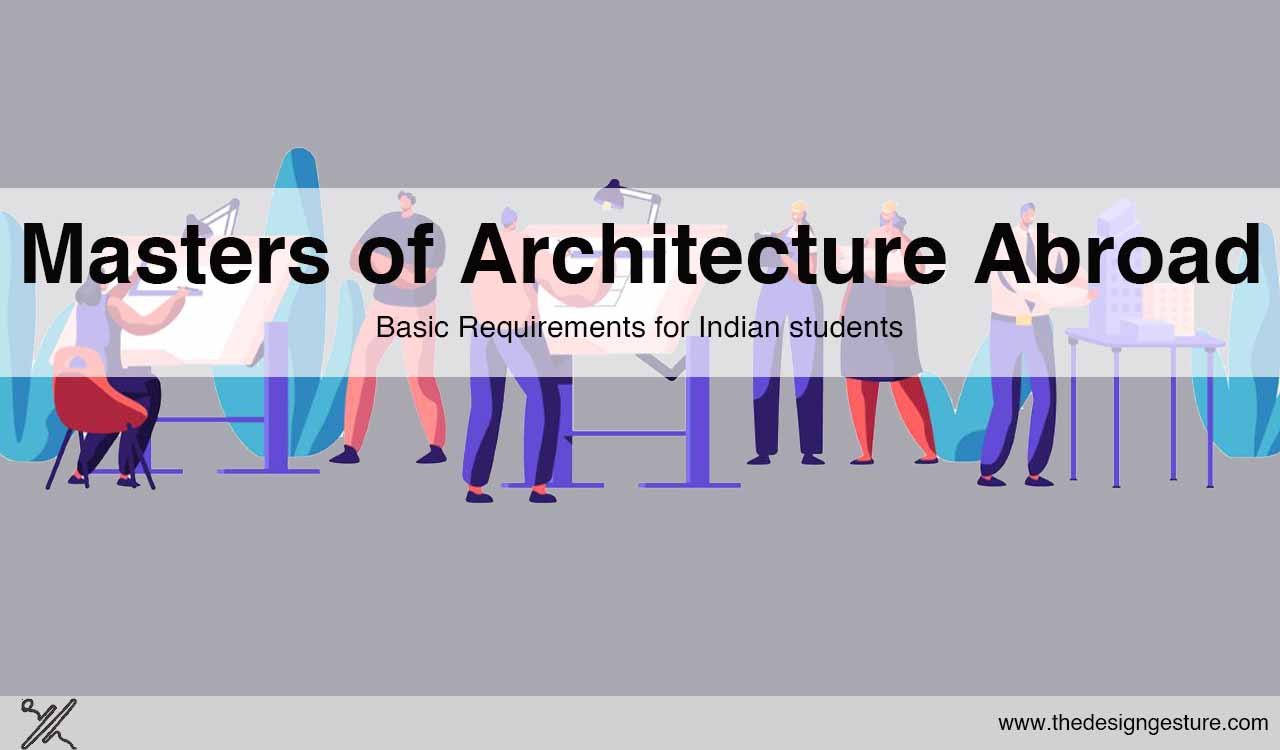 Masters of Architecture Abroad: Basic Requirements for Indian students Masters of architecture