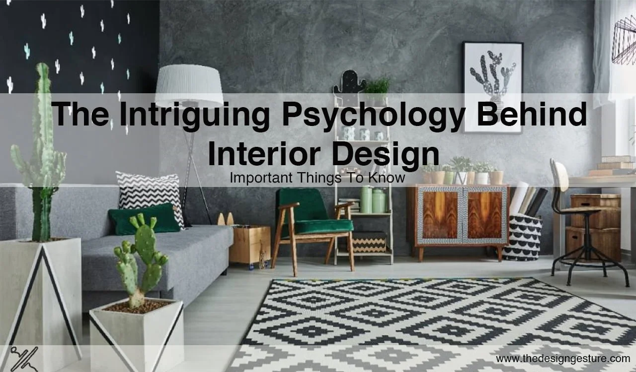 The Intriguing Psychology Behind Interior Design: Important Things To Know The Intriguing Psychology Behind Interior Design: Important Things To Know