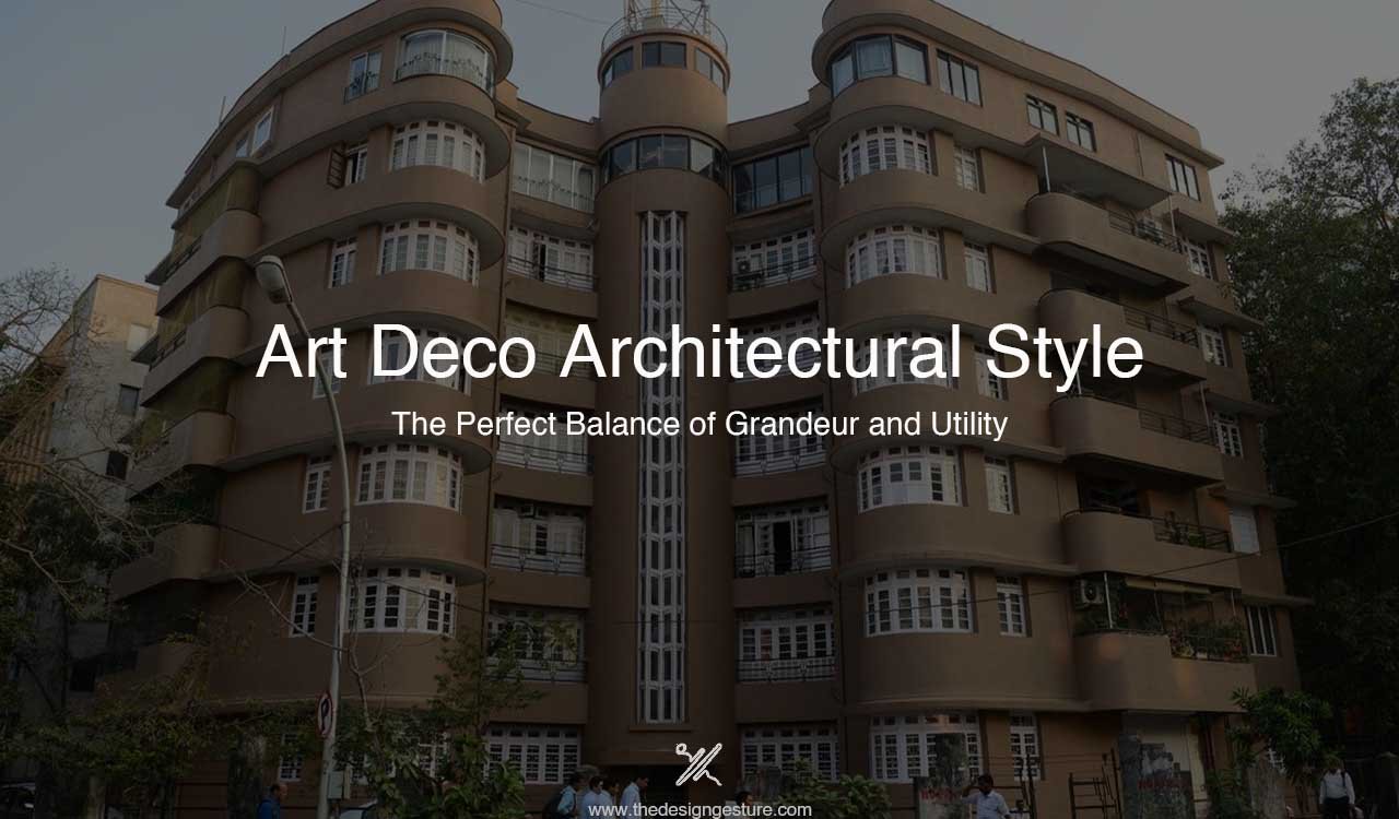 Art Deco Architectural Style The Perfect Balance Of Grandeur And Utility The Design Gesture