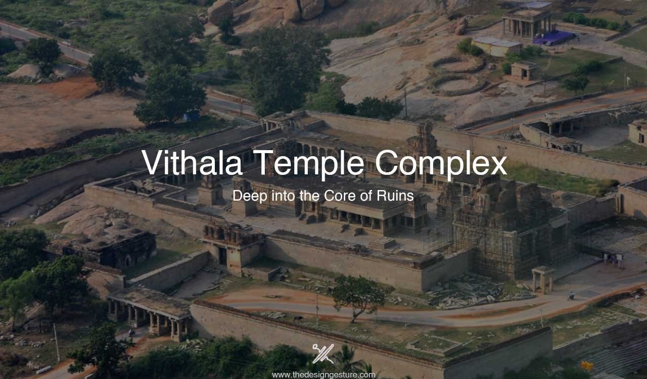 Vithala Temple Complex: Deep into the Core of Ruins