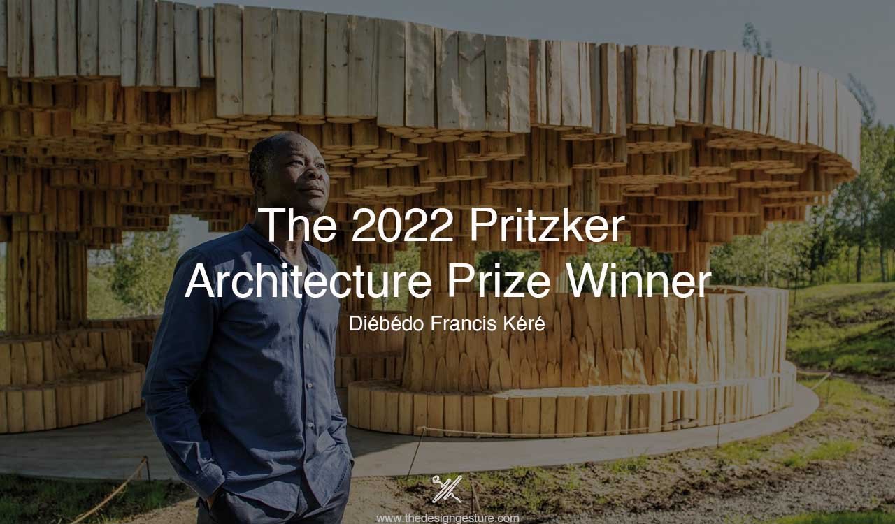 The 2022 Pritzker Architecture Prize Winner: Diébédo Francis Kéré