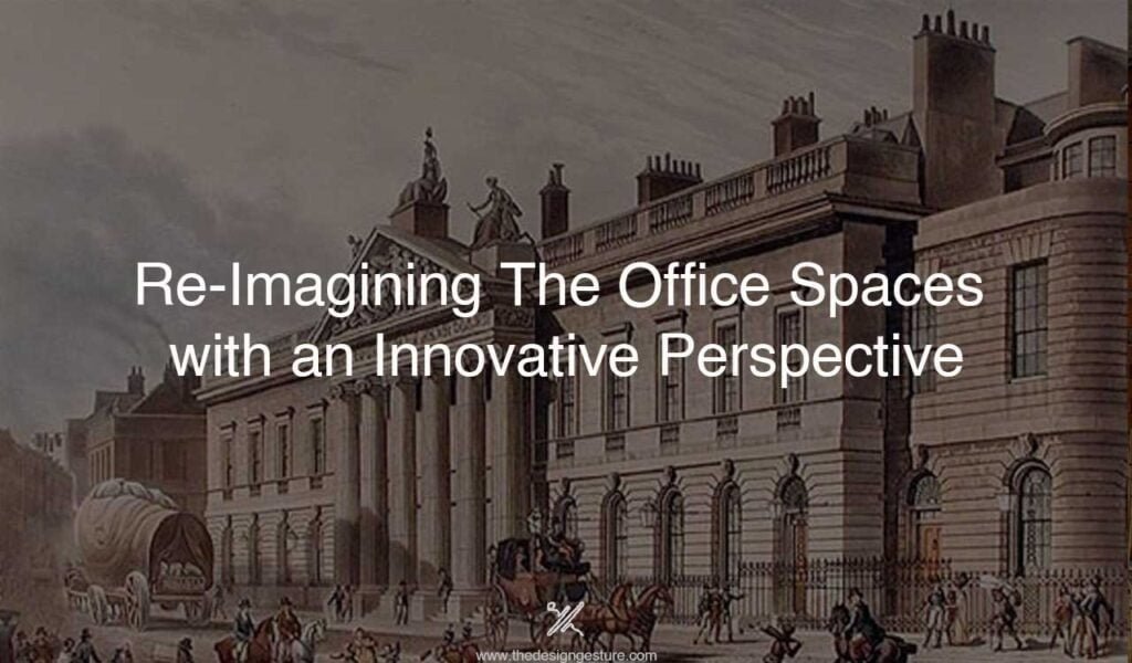 Re-Imagining The Office Spaces with an Innovative Perspective office space