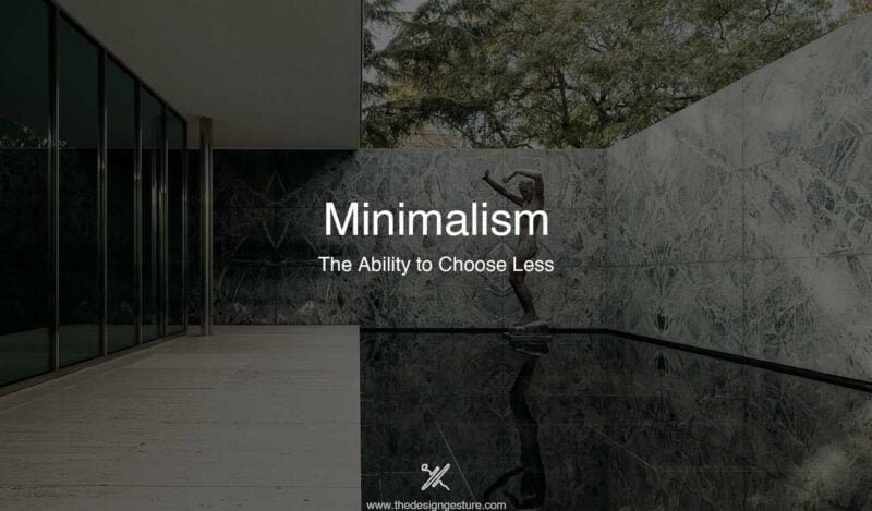 Minimalism: The Ability To Choose Less | The Design Gesture
