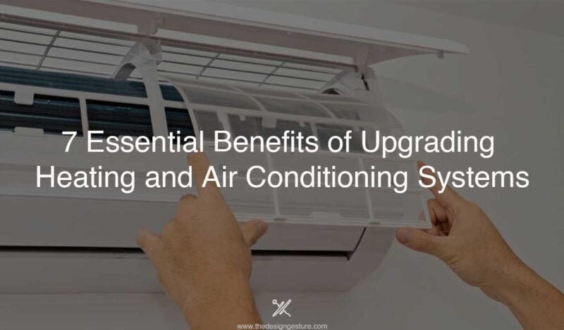 7 Essential Benefits Of Upgrading HVAC Systems | The Design Gesture