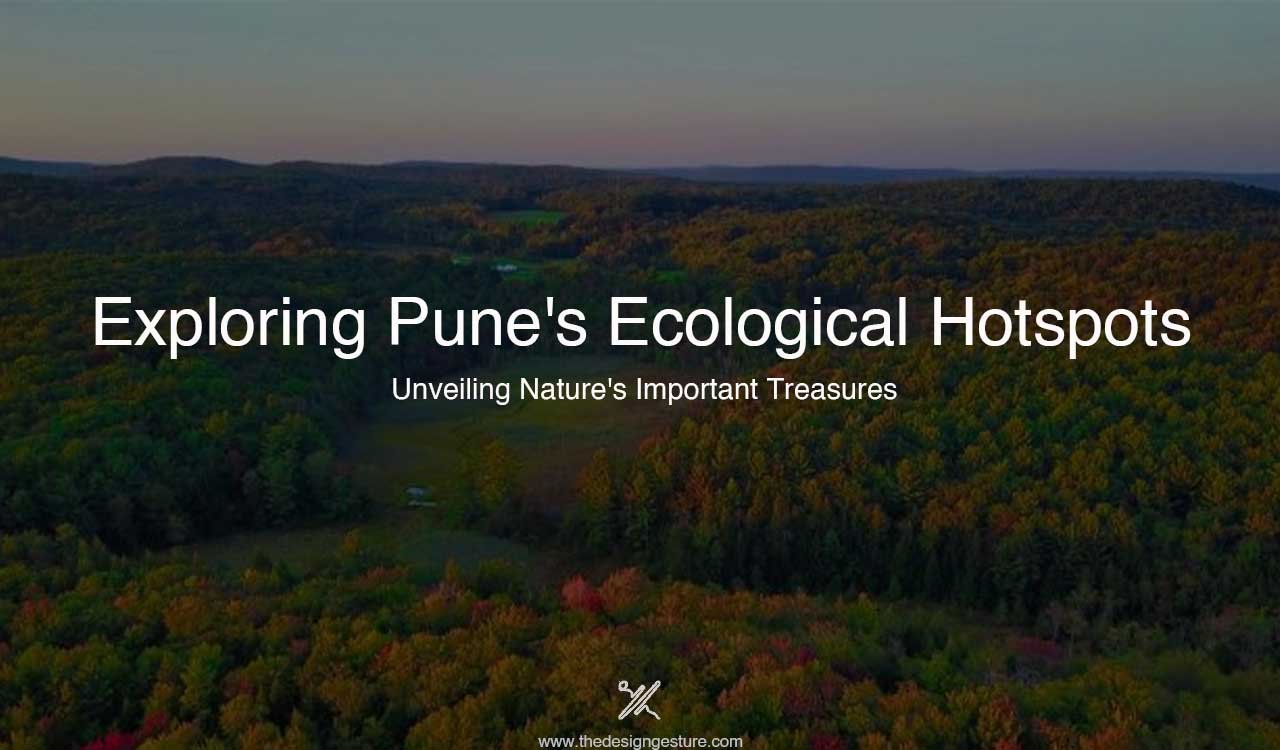 Exploring Pune’s Ecological Hotspots: Unveiling Nature’s Important Treasures