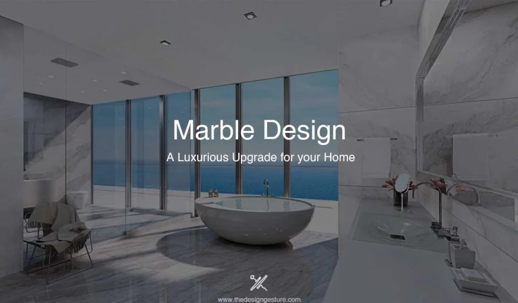Marble Design: A Luxurious Upgrade For Your Home marble design