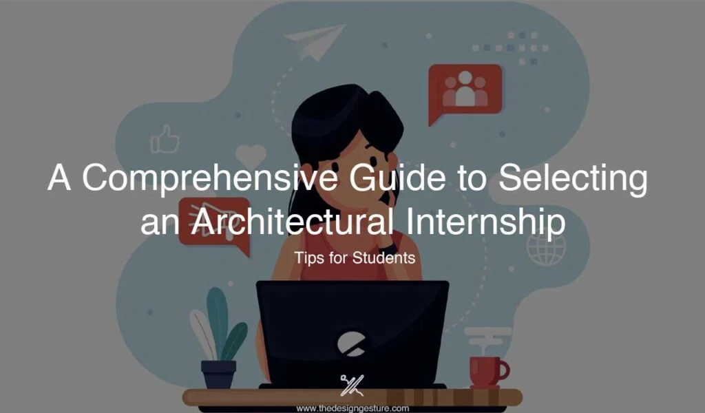 A Comprehensive Guide to Selecting an Architectural Internship