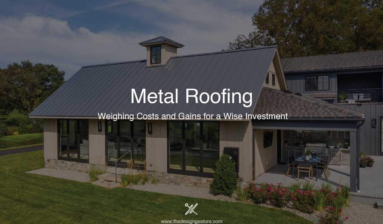 Metal Roofing: Weighing Costs and Gains for a Wise Investment