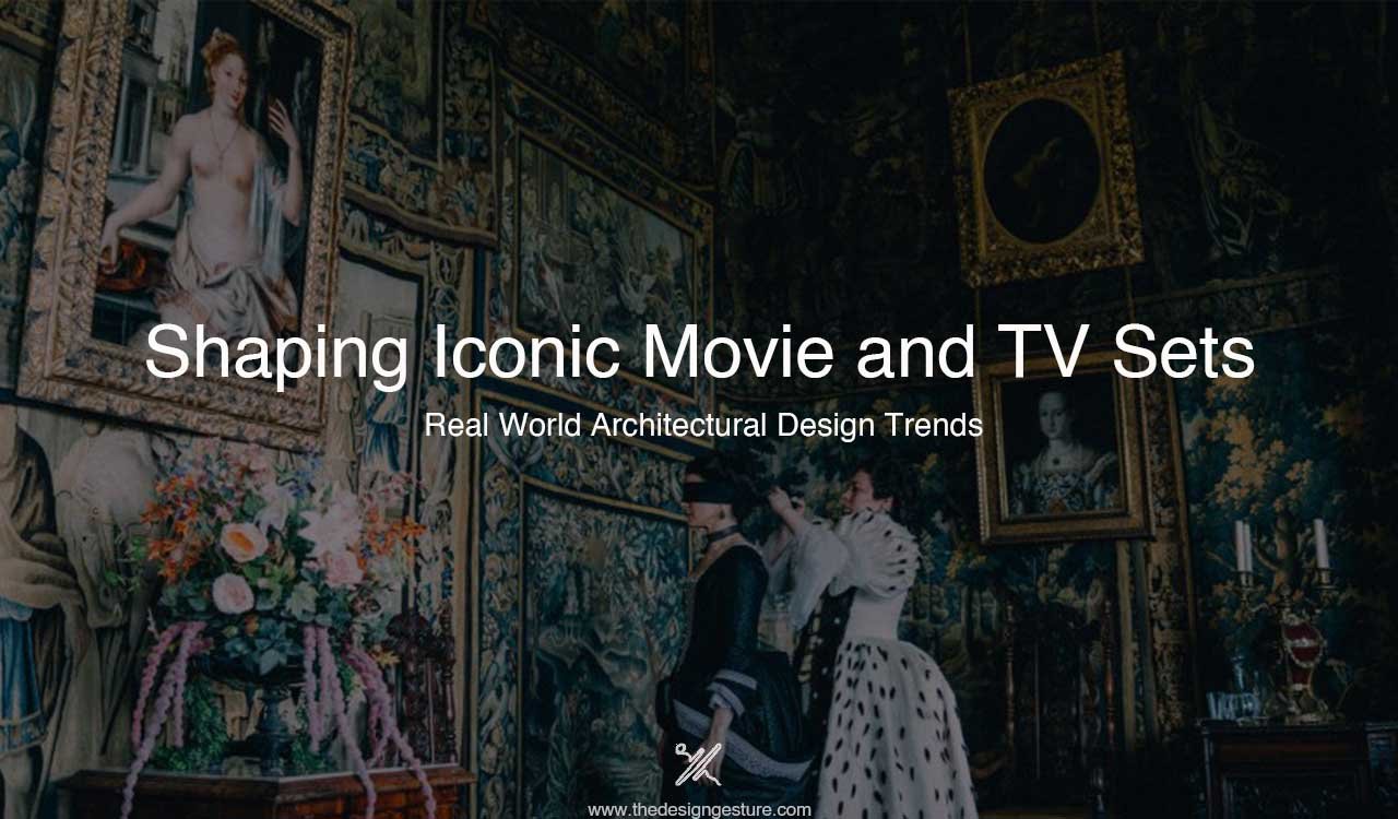 Shaping Iconic Movie and TV Sets: Real World Architectural Design Trends