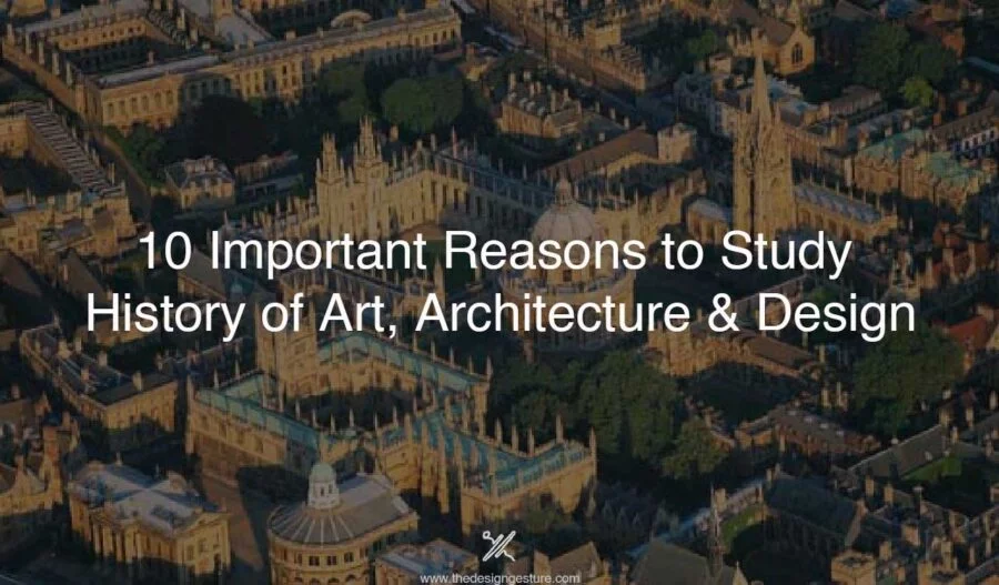 10 Important Reasons to Study History of Art, Architecture & Design