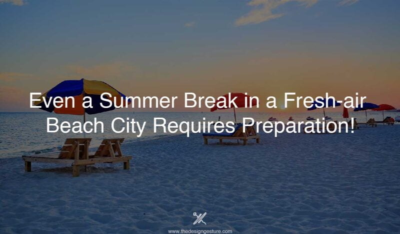 Even a Summer Break in a Fresh-air Beach City Requires Preparation
