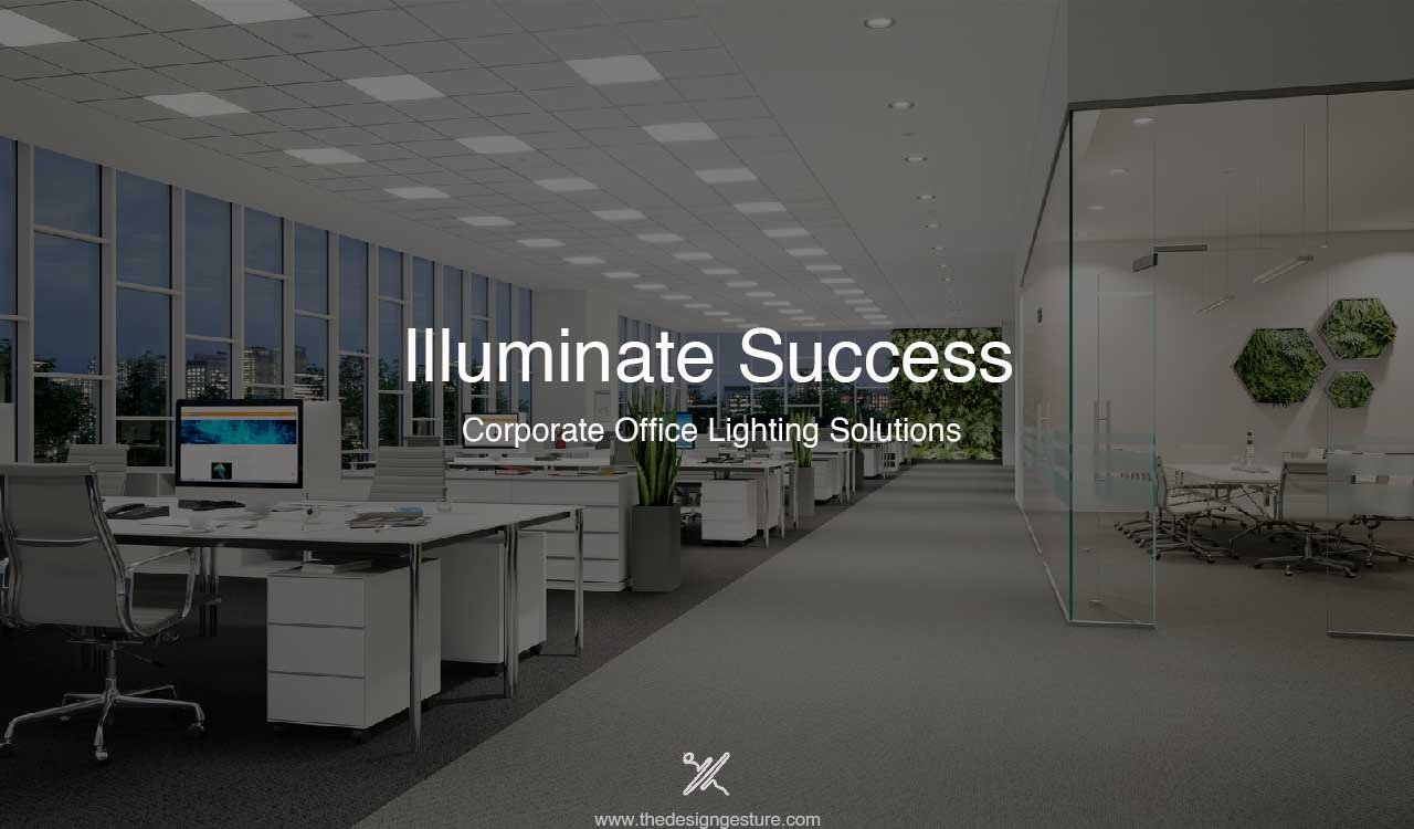 Illuminate Success: Corporate Office Lighting Solutions