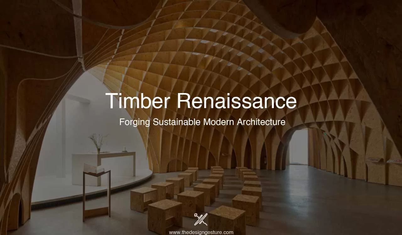 Timber Renaissance: Forging Sustainable Modern Architecture