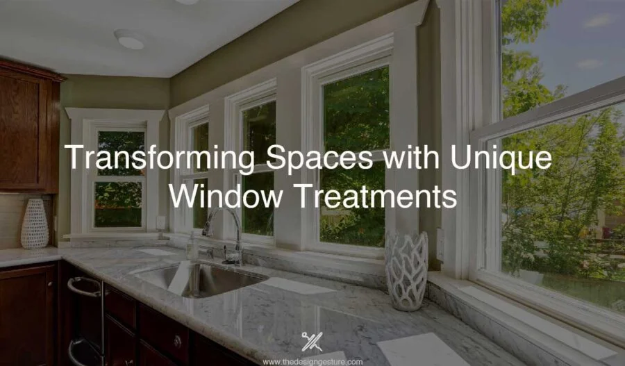 Transforming Spaces with Unique Window Treatments