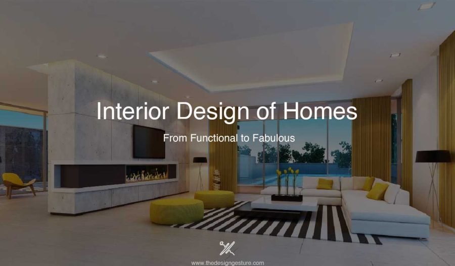 Interior Design of Homes: From Functional to Fabulous Interior Design of Homes