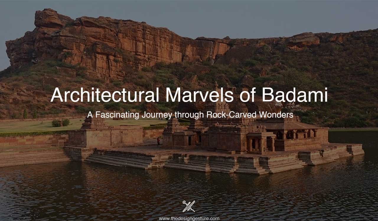 Architectural Marvels of Badami: A Fascinating Journey through Rock-Carved Wonders