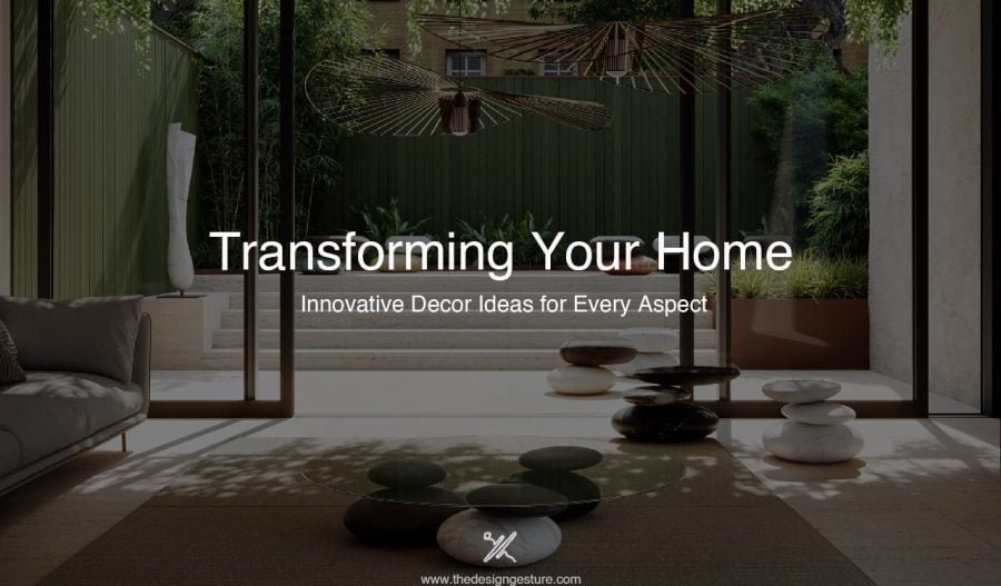 Transforming Your Home: Innovative Decor Ideas for Every Aspect decor