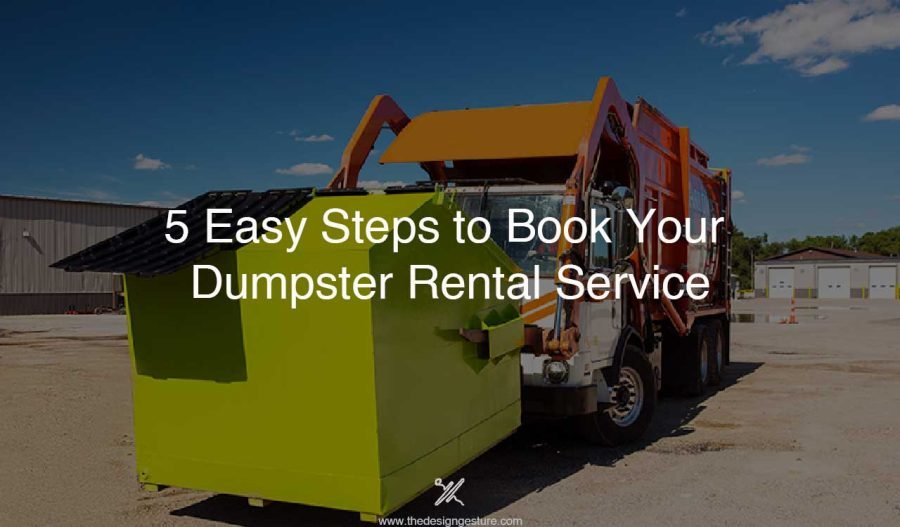 5 Easy Steps to Book Your Dumpster Rental Service dumpster