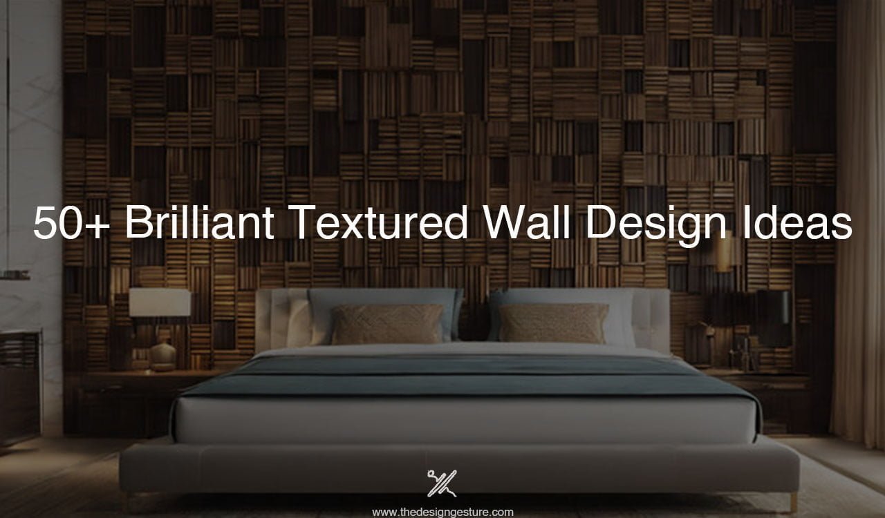 50+ Brilliant Textured Wall Design Ideas