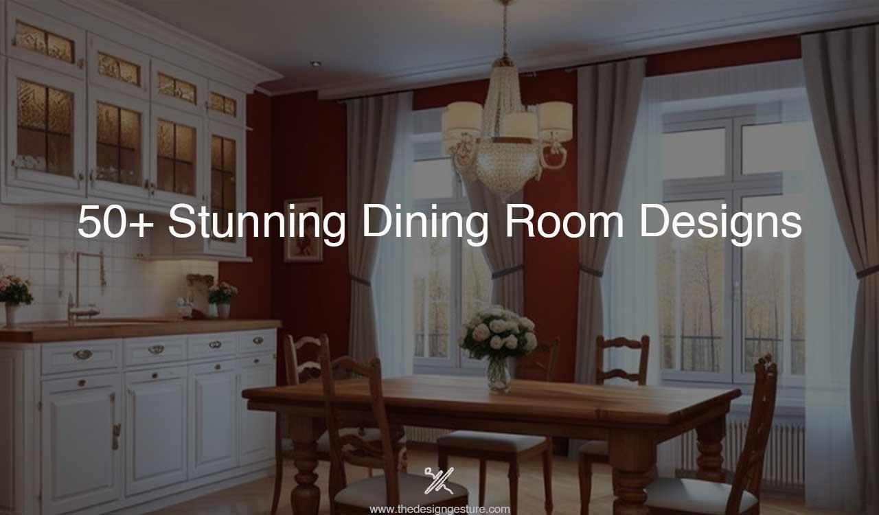 50+ Stunning Dining Room Designs