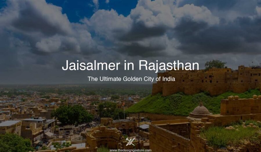 Jaisalmer in Rajasthan: The Ultimate Golden City of India Jaisalmer in Rajasthan