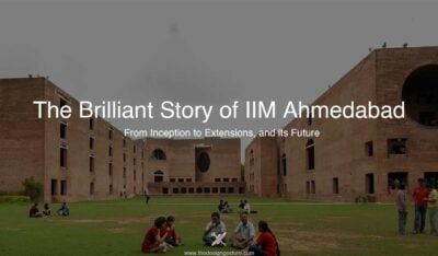 The Brilliant Story Of Iim Ahmedabad: From Inception To Extensions, And 