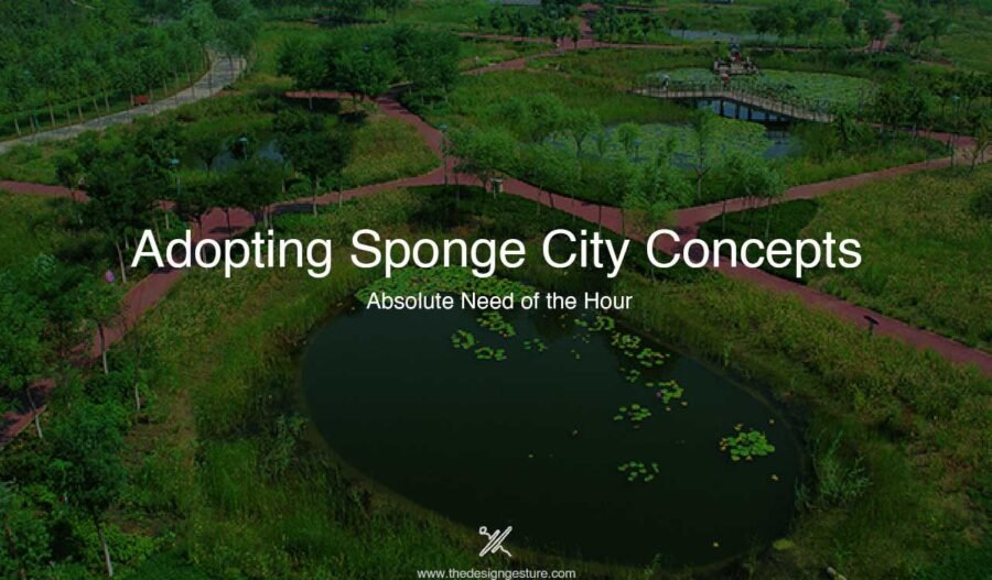 Adopting Sponge City Concepts: Absolute Need of the Hour Adopting Sponge City Concepts