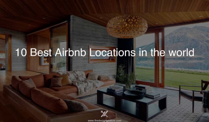 10 Best Airbnb Locations In The World | The Design Gesture