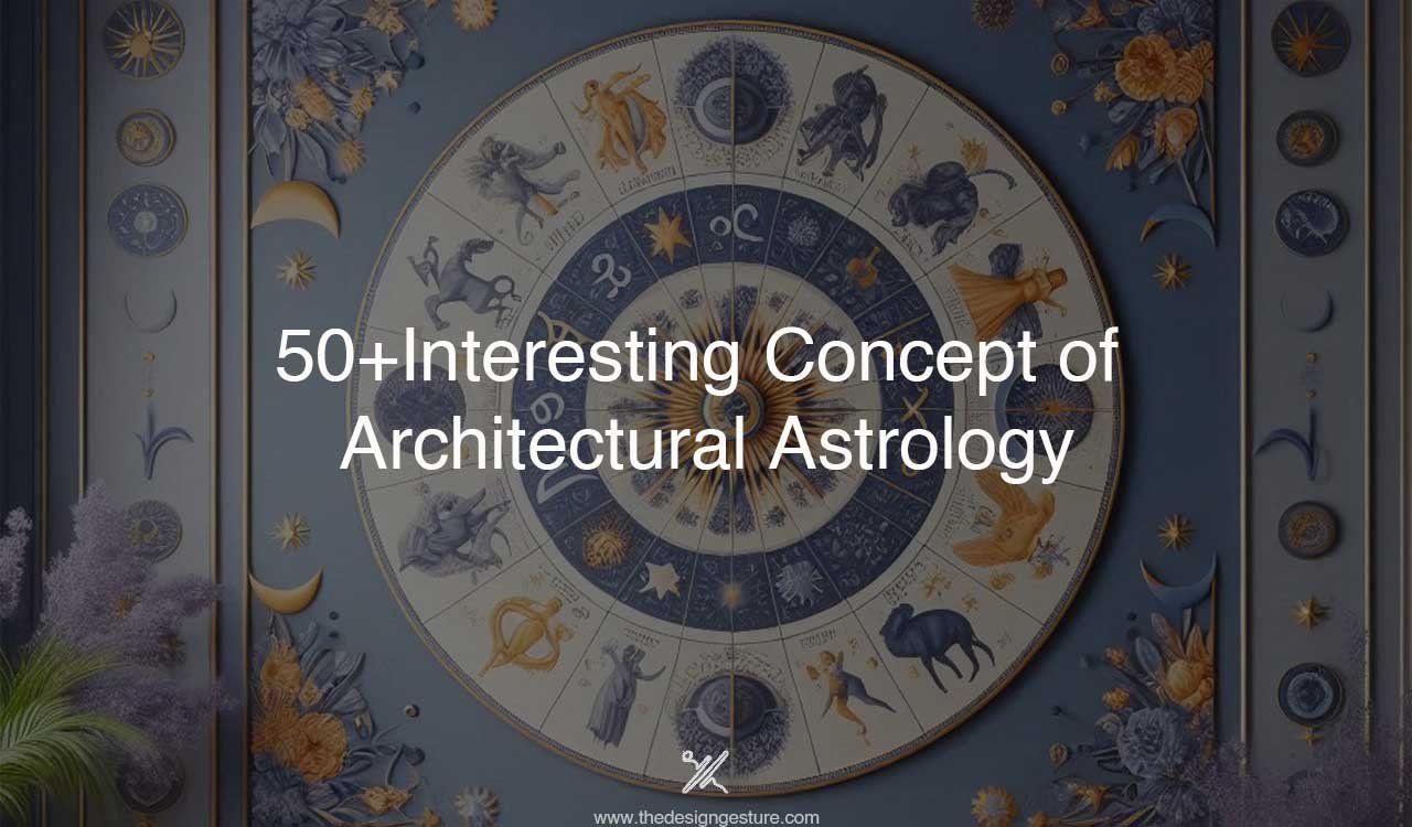50+Interesting Concept of Architectural Astrology 50+Interesting Concept of Architectural Astrology