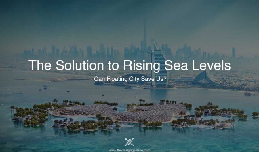 The Solution to Rising Sea Levels: Can Floating City Save Us? Can Floating City Save Us