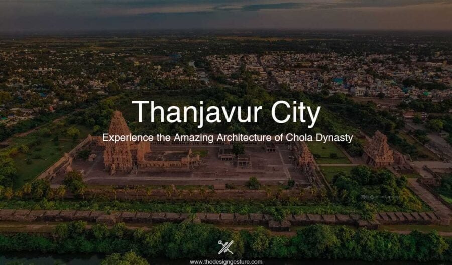 Thanjavur City: Experience the Amazing Architecture of Chola Dynasty Thanjavur city