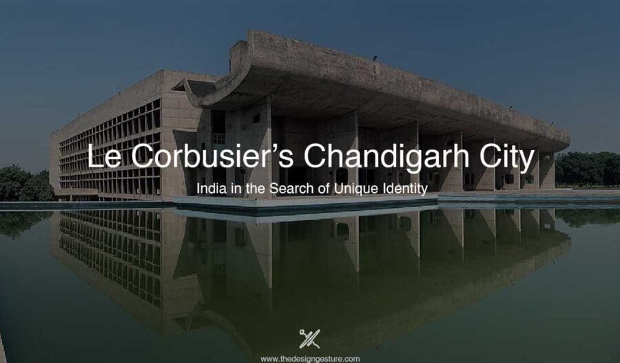 Le Corbusier’s Chandigarh City: India in the Search of Unique Identity Le Corbusier’s Chandigarh City