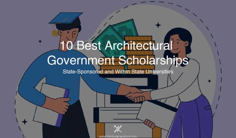 10 Best Architectural Government Scholarships: State-Sponsored and Within State Universities  10 Best Architectural Government Scholarships