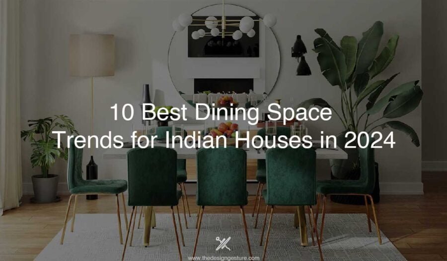 10 Best Dining Space Trends for Indian Houses in 2024 10 Best Dining Space Trends for Indian Houses in 2024