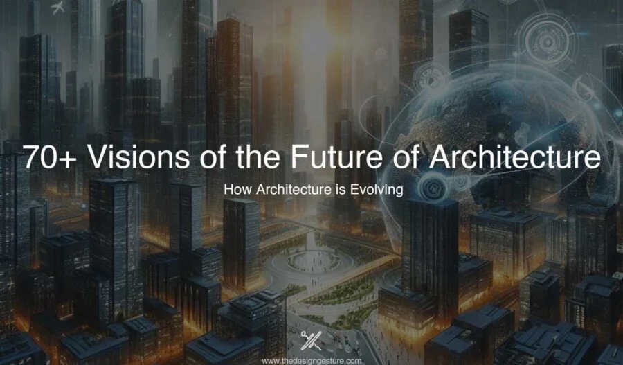 70+ Visions of the Future of Architecture