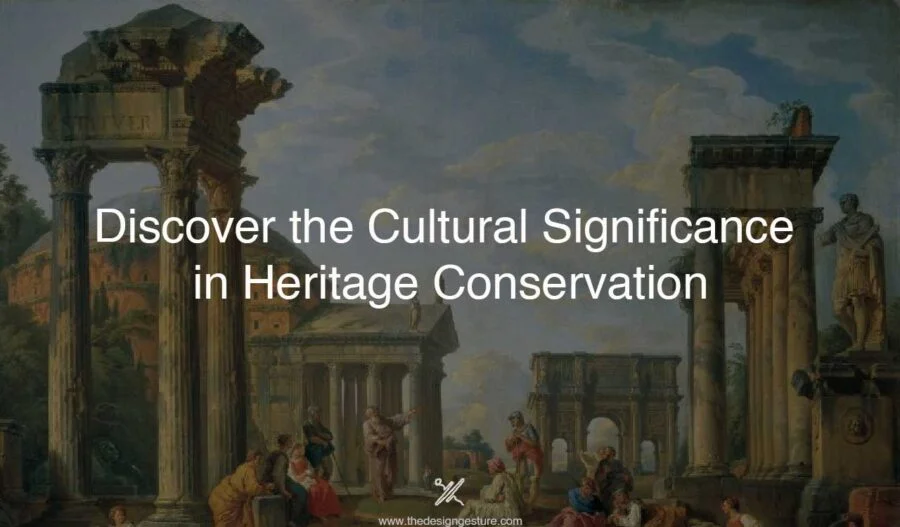 Discover the Cultural Significance in Heritage Conservation