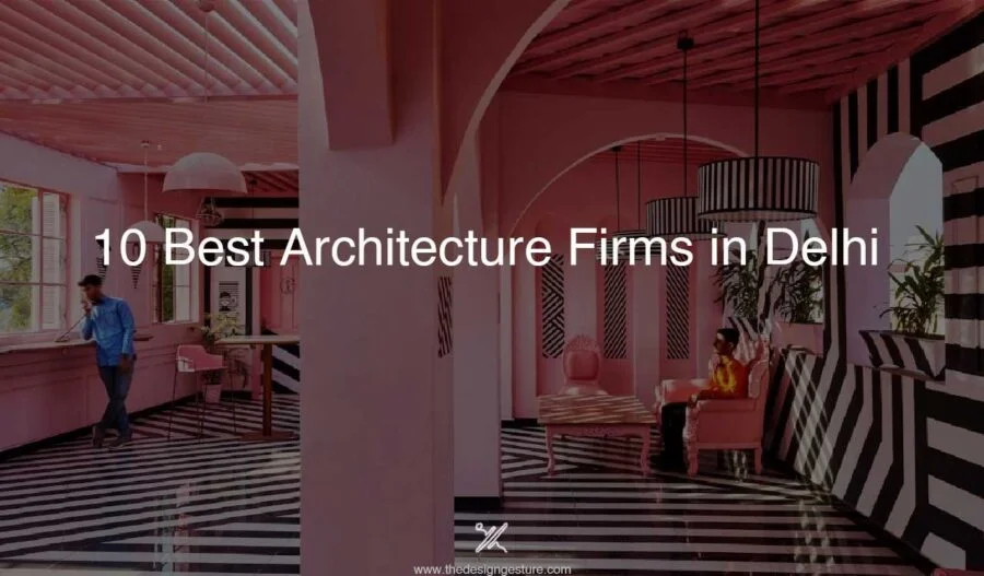 10 Best Architecture Firms in Delhi 