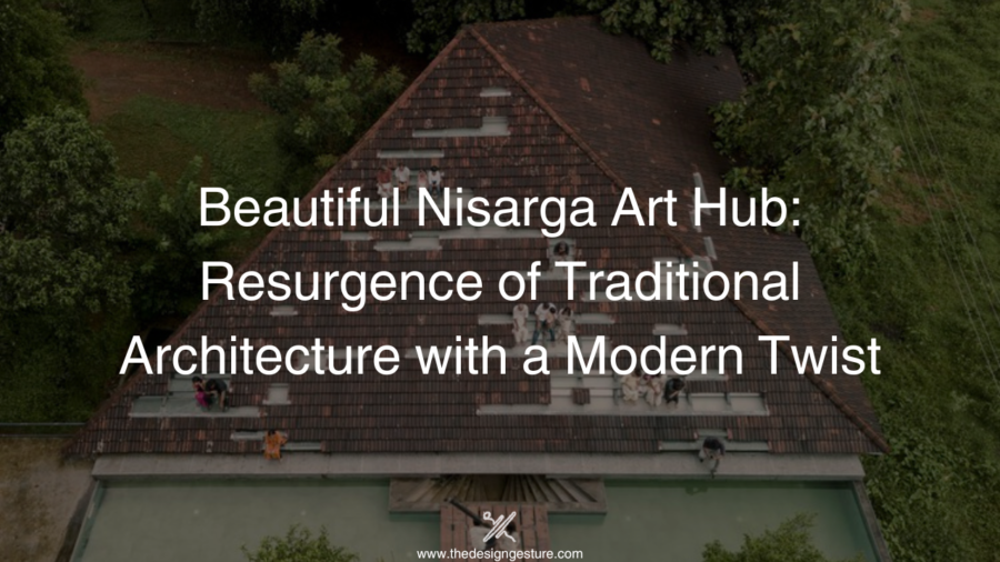 Beautiful Nisarga Art Hub: Resurgence of Traditional Architecture with a Modern Twist Nisarga Art